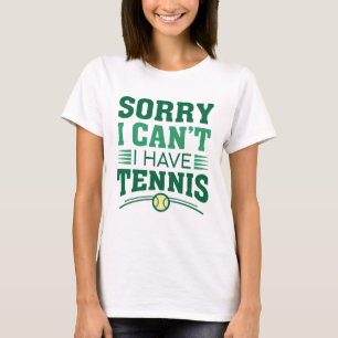 Sorry dat ik geen tennis heb t-shirt