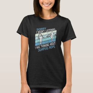 Sorry dat ik geen touwtouwspringen en springen had t-shirt