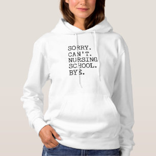 Sorry dat ik geen verpleegschool kan verzorgen. hoodie