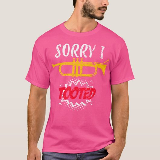 Sorry dat ik getookte Trumpet heb T-shirt (Voorkant)