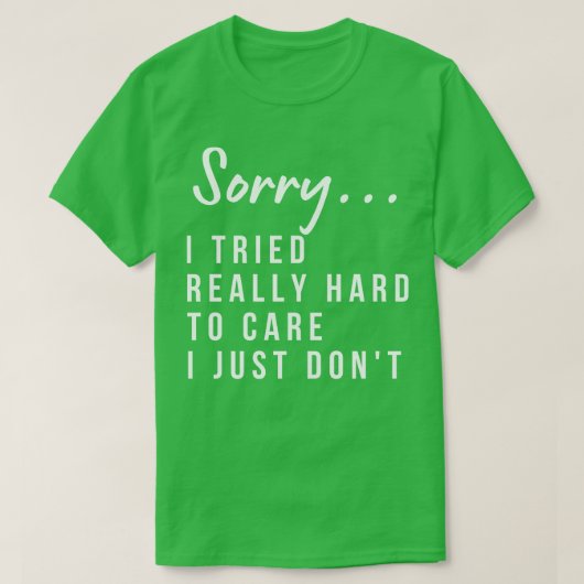 Sorry dat ik het deze keer zo hard probeerde te do t-shirt (Design voorkant)