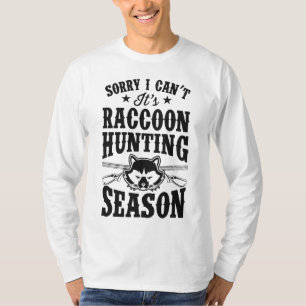 Sorry dat ik het niet kan, het is wasbeer jacht se t-shirt