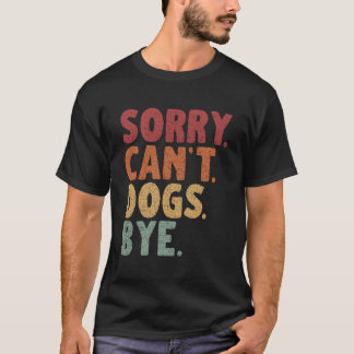 Sorry dat ik honden niet kan doemen t-shirt