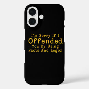 Sorry dat ik je beledigd heb door feiten en logica iPhone 16 hoesje