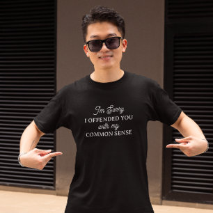 Sorry dat ik je beledigd heb   Gezond verstand T-shirt