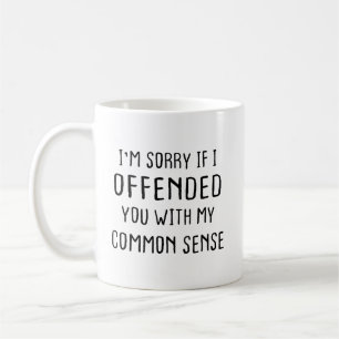 Sorry dat ik je beledigd heb met mijn gezond verst koffiemok