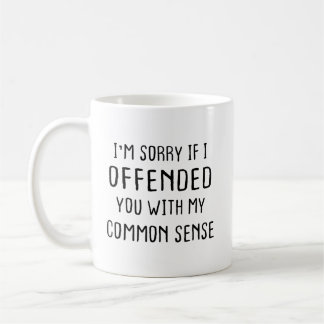 Sorry dat ik je beledigd heb met mijn gezond verst koffiemok