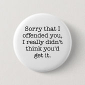 Sorry dat ik je heb aangeboden ronde button 5,7 cm (Voorkant)