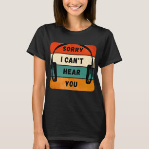 Sorry dat ik je niet kan horen - Retro Hoofdtelefo T-shirt