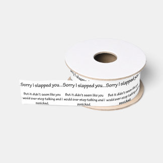 Sorry dat ik je sloeg... grosgrain lint