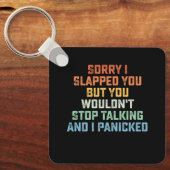 Sorry dat ik je sloeg, maar je zou niet stoppen me sleutelhanger (Voorkant)