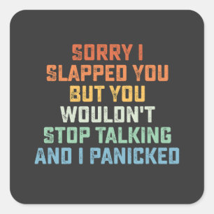 Sorry dat ik je sloeg, maar je zou niet stoppen me vierkante sticker