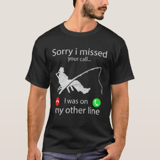 Sorry dat ik je telefoontje miste dat ik op mijn a t-shirt