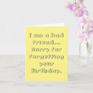 Sorry dat ik je verjaardag vergeet kaart