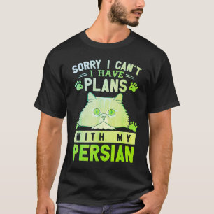 sorry dat ik kan ik heb plannen met mijn perzische t-shirt