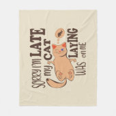 Sorry dat ik laat ben dat mijn kat op me lag fleece deken (Voorkant)