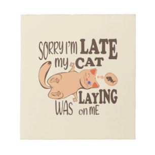 Sorry dat ik laat ben dat mijn kat op me lag notitieblok