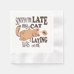 Sorry dat ik laat ben dat mijn kat op me lag servet