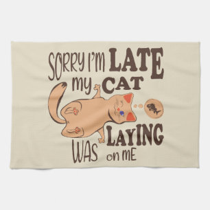 Sorry dat ik laat ben dat mijn kat op me lag theedoek