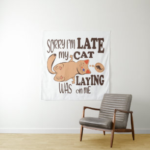Sorry dat ik laat ben dat mijn kat op me lag wandkleed