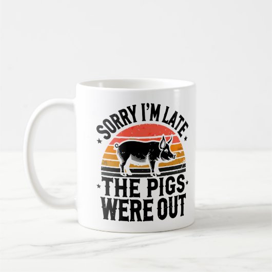 Sorry dat ik laat ben, de varkens waren buiten de koffiemok (Links)