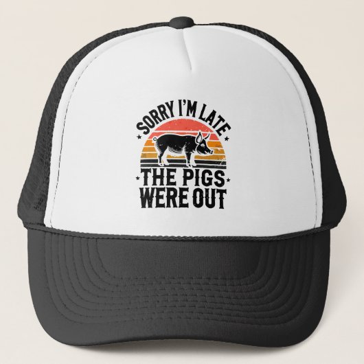Sorry dat ik laat ben, de varkens waren buiten de  trucker pet (Voorkant)