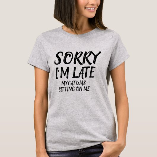 Sorry dat ik laat ben Grappig Sarcastisch Quote T-shirt (Voorkant)