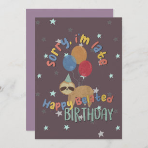 Sorry dat ik laat ben. Happy Belated Birthday Kaart