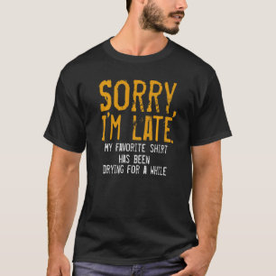 Sorry dat ik laat ben Huishoudster Schoonmaak Mann T-shirt