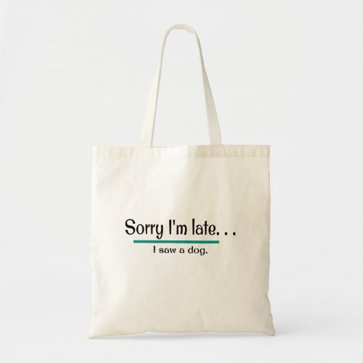 Sorry dat ik laat ben, ik heb een hond gezien. Hon Tote Bag (Voorkant)