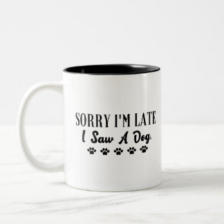 Sorry dat ik laat ben, ik heb een hond gezien tweekleurige koffiemok