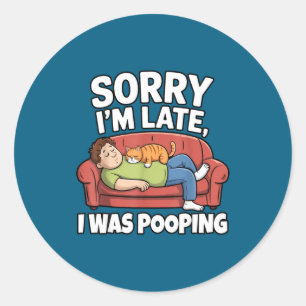 Sorry dat ik laat ben, ik was druk met een grappig ronde sticker