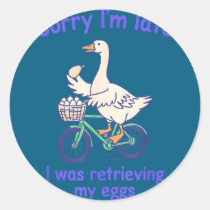 Sorry dat ik laat ben, ik was eieren aan het ophal ronde sticker