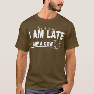 Sorry dat ik laat ben, ik zag een koe, grappige Ko T-shirt