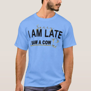 Sorry dat ik laat ben, ik zag een koe, grappige Ko T-shirt