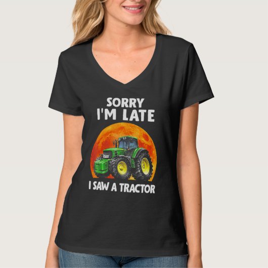 Sorry dat ik laat ben, ik zag een tractor t-shirt (Voorkant)