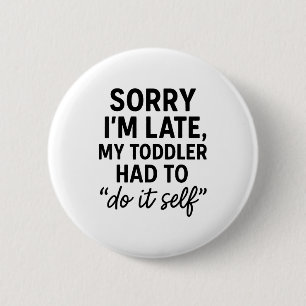 Sorry dat ik laat ben, mijn kleuter moest het zelf ronde button 5,7 cm
