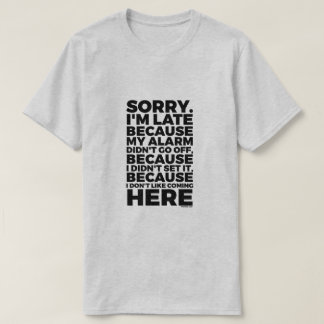 Sorry dat ik laat ben t-shirt