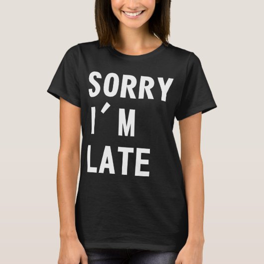 Sorry dat ik laat ben t-shirt (Voorkant)