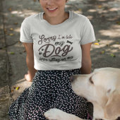 Sorry dat ik laat ben t-shirt