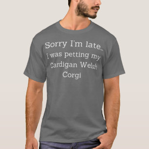 Sorry dat ik laat ben t-shirt