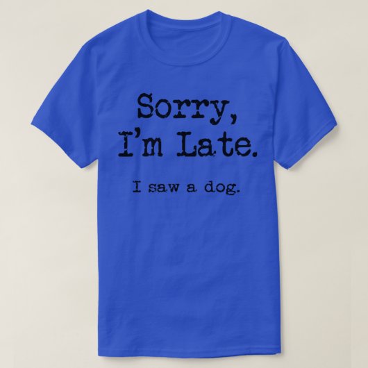 Sorry dat ik laat ben t-shirt (Design voorkant)