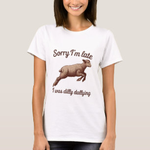 Sorry dat ik laat grappig ben t-shirt
