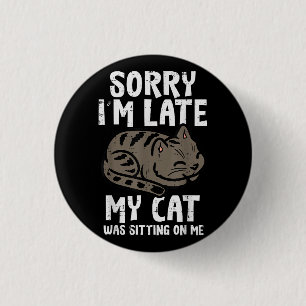 Sorry dat ik laat op mijn kat zit grappig huisdier ronde button 3,2 cm