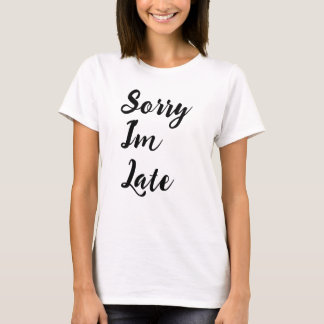 Sorry dat ik laat stroomt t-shirt