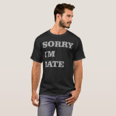 Sorry dat ik laat T-shirt ben (Voorkant volledig)