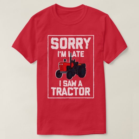 Sorry dat ik laat zag ik een trekker 3 t-shirt (Design voorkant)