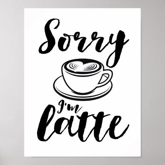 Sorry dat ik Latte Funny Coffee Lover Puns ben Poster (Voorkant)