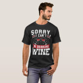 Sorry dat ik me cant Drink Wine Drinker Winemaker T-shirt (Voorkant volledig)