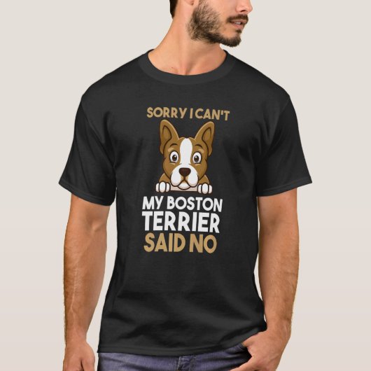 Sorry dat ik mijn Boston Terrier zei nee T-shirt (Voorkant)